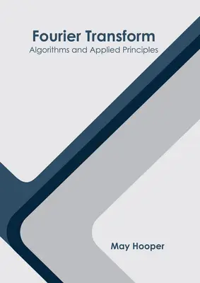 Transformée de Fourier : Algorithmes et principes appliqués - Fourier Transform: Algorithms and Applied Principles