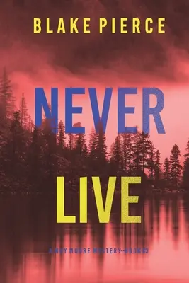 Never Live (Thriller à suspense de May Moore - Livre 3) - Never Live (A May Moore Suspense Thriller-Book 3)