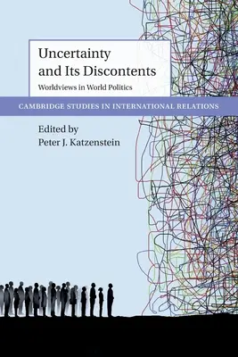 L'incertitude et ses mécontentements : Les visions du monde dans la politique mondiale - Uncertainty and Its Discontents: Worldviews in World Politics