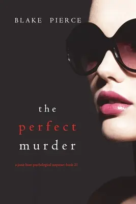 The Perfect Murder (Un thriller psychologique à suspense de Jessie Hunt - Livre 21) - The Perfect Murder (A Jessie Hunt Psychological Suspense Thriller-Book Twenty-One)