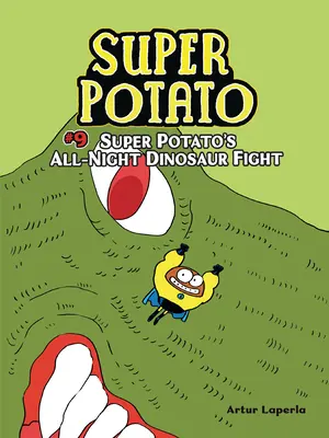 Le combat nocturne de Super Patate contre les dinosaures : Livre 9 - Super Potato's All-Night Dinosaur Fight: Book 9