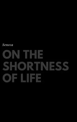 De la brièveté de la vie - On the Shortness of Life