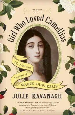 La fille qui aimait les camélias : la vie et la légende de Marie Duplessis - The Girl Who Loved Camellias: The Life and Legend of Marie Duplessis