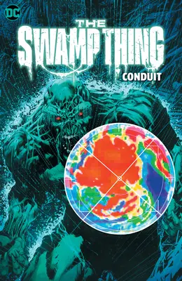 The Swamp Thing Volume 2 : Conduit - The Swamp Thing Volume 2: Conduit