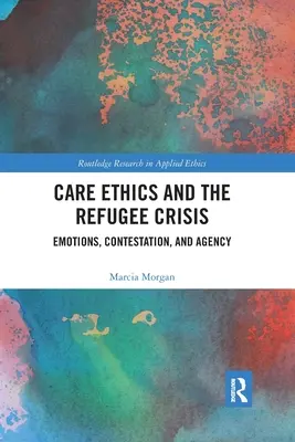 L'éthique des soins et la crise des réfugiés : Émotions, contestation et agence - Care Ethics and the Refugee Crisis: Emotions, Contestation, and Agency