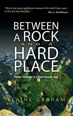 Entre le marteau et l'enclume : La théologie publique à l'ère post-séculaire - Between a Rock and a Hard Place: Public Theology in a Post-Secular Age