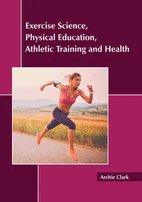 Sciences de l'exercice, éducation physique, entraînement sportif et santé - Exercise Science, Physical Education, Athletic Training and Health