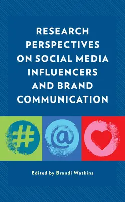 Perspectives de recherche sur les influenceurs des médias sociaux et la communication de marque - Research Perspectives on Social Media Influencers and Brand Communication