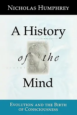 Une histoire de l'esprit : L'évolution et la naissance de la conscience - A History of the Mind: Evolution and the Birth of Consciousness