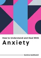 Comment comprendre et gérer l'anxiété - Tout ce qu'il faut savoir pour gérer l'anxiété - How to Understand and Deal with Anxiety - Everything You Need to Know to Manage Anxiety