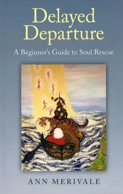 Le départ différé : Guide du débutant pour le sauvetage de l'âme - Delayed Departure: A Beginner's Guide to Soul Rescue