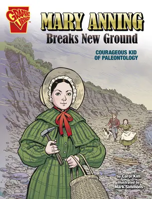 Mary Anning innove : Une enfant courageuse de la paléontologie - Mary Anning Breaks New Ground: Courageous Kid of Paleontology