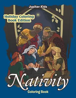 Livre de coloriage de la Nativité : Livre de coloriage pour les fêtes de fin d'année - Nativity Coloring Book: Holiday Coloring Book Edition