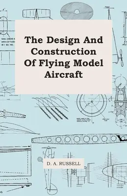 La conception et la construction de modèles réduits d'avions volants - The Design and Construction of Flying Model Aircraft