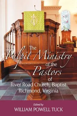 Le ministère en chaire des pasteurs de l'église baptiste River Road Church, Richmond, Virginie - The Pulpit Ministry of the Pastors of River Road Church, Baptist, Richmond, Virginia