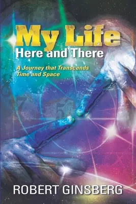 Ma vie : ici et là-bas : Un voyage qui transcende le temps et l'espace - My Life: Here and There: A Journey that Transcends Time and Space