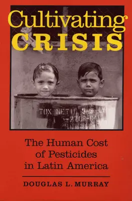 Cultiver la crise : Le coût humain des pesticides en Amérique latine - Cultivating Crisis: The Human Cost of Pesticides in Latin America