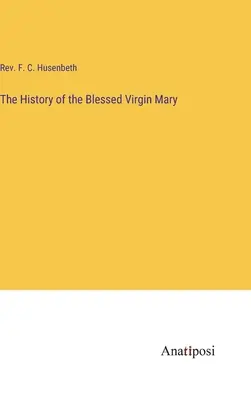 L'histoire de la Vierge Marie - The History of the Blessed Virgin Mary