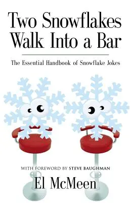 Deux flocons de neige entrent dans un bar : Le manuel essentiel des blagues sur les flocons de neige - Two Snowflakes Walk Into a Bar: The Essential Handbook of Snowflake Jokes