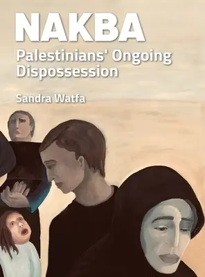 Nakba : La dépossession continue des Palestiniens - Nakba: Palestinians' Ongoing Dispossession