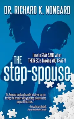 Le conjoint par alliance : Comment rester sain quand LEUR EX vous rend fou ! - The Step-Spouse: How to STAY SANE when THEIR EX is Making YOU CRAZY!