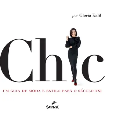 Chic : Un guide de mode et d'esthétique pour le XXIe siècle - Chic: Um Guia de Moda E Estilo Para O Seculo XXI
