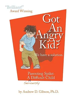 Vous avez un enfant en colère ? Parenting Spike : Un enfant sérieusement difficile - Got an Angry Kid? Parenting Spike: A Seriously Difficult Child