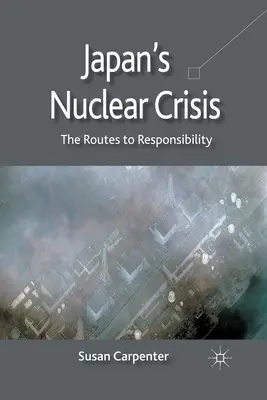 La crise nucléaire au Japon : Les voies de la responsabilité - Japan's Nuclear Crisis: The Routes to Responsibility
