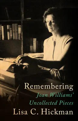 Se souvenir : Joan Williams' Uncollected Pieces - Remembering: Joan Williams' Uncollected Pieces