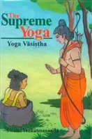 Le yoga suprême : le yoga de Vashista - The Supreme Yoga: Vashista Yoga