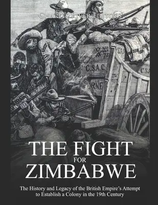 La lutte pour le Zimbabwe : l'histoire et l'héritage de la tentative de l'Empire britannique d'établir une colonie au XIXe siècle - The Fight for Zimbabwe: The History and Legacy of the British Empire's Attempt to Establish a Colony in the 19th Century