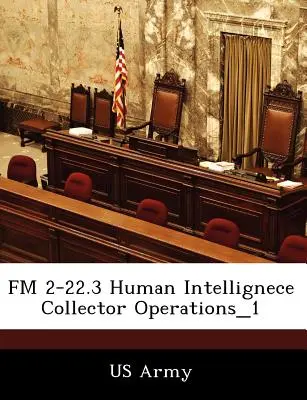 FM 2-22.3 Opérations de collecte de renseignements humains_1 - FM 2-22.3 Human Intellignece Collector Operations_1