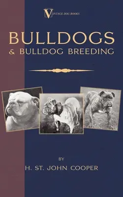 Bulldogs et élevage de bulldogs (un classique de la race des livres de chiens) - Bulldogs and Bulldog Breeding (A Vintage Dog Books Breed Classic)