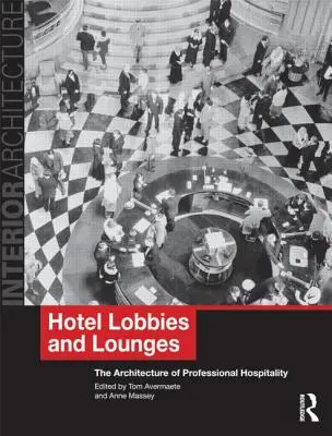 Lobbies et salons d'hôtels : L'architecture de l'hospitalité professionnelle - Hotel Lobbies and Lounges: The Architecture of Professional Hospitality