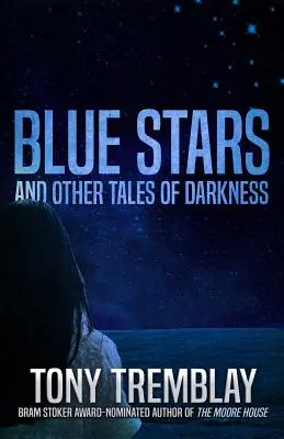 Étoiles bleues et autres contes des ténèbres - Blue Stars and Other Tales of Darkness