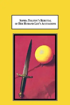 Sophia Tolstoï réfute les accusations de son mari Léon : Qui est à blâmer ? - Sophia Tolstoy's Rebuttal of Her Husband Leo's Accusations: Who's to Blame?