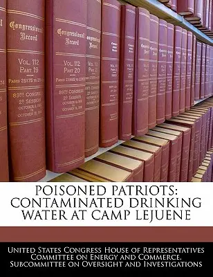 Patriotes empoisonnés : L'eau potable contaminée au camp Lejuene - Poisoned Patriots: Contaminated Drinking Water at Camp Lejuene