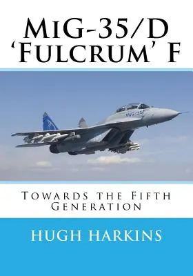 MiG-35/D « Fulcrum » F : vers la cinquième génération - MiG-35/D 'Fulcrum' F: Towards the Fifth Generation