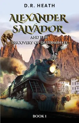 Alexander Salvador et la découverte de la détermination : Livre 1 - Alexander Salvador and the Discovery of Determinate: Book 1