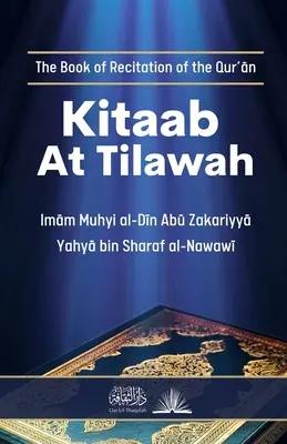 Kitaab At Tilawah : Le livre de récitation du Coran - Kitaab At Tilawah: The Book of Recitation of the Quran