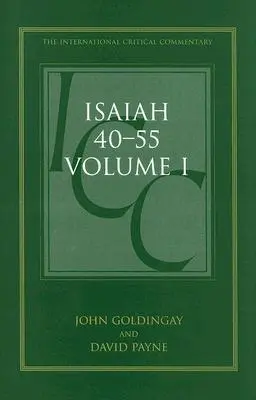 Isaïe 40-55 Vol 1 (ICC) : Commentaire critique et exégétique - Isaiah 40-55 Vol 1 (ICC): A Critical and Exegetical Commentary
