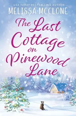 Le dernier chalet de Pinewood Lane : Une romance de Noël dans une petite ville - The Last Cottage on Pinewood Lane: A Small Town Christmas Romance