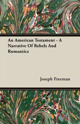 Un testament américain - Un récit de rebelles et de romantiques - An American Testament - A Narrative Of Rebels And Romantics