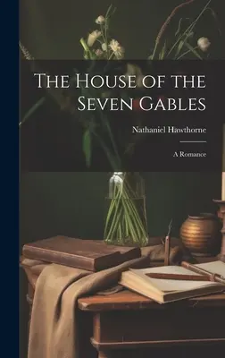 La maison aux sept pignons : Une romance - The House of the Seven Gables: A Romance