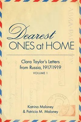 Les plus chers à la maison : Les lettres de Clara Taylor en provenance de Russie, 1917-1919 - Dearest Ones at Home: Clara Taylor's Letters from Russia, 1917-1919