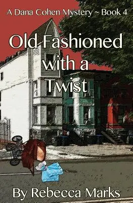 Old Fashioned with a Twist : un mystère de Dana Cohen, livre 4 - Old Fashioned with a Twist: A Dana Cohen Mystery Book 4