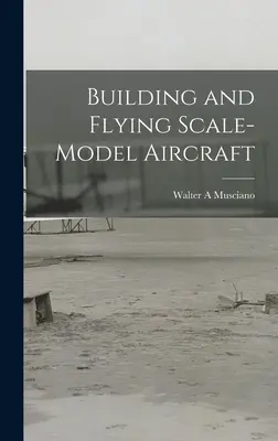 Construire et piloter des avions en modèle réduit - Building and Flying Scale-model Aircraft