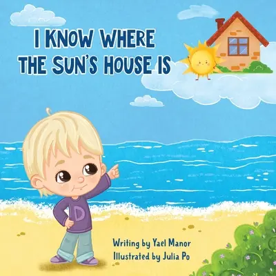 Je sais où se trouve la maison du soleil - I Know Where the Sun's House Is