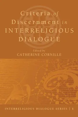 Critères de discernement dans le dialogue interreligieux - Criteria of Discernment in Interreligious Dialogue
