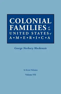 Familles coloniales des États-Unis d'Amérique. en sept volumes. Volume VII - Colonial Families of the United States of America. in Seven Volumes. Volume VII